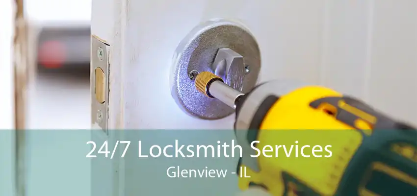 24/7 Locksmith Services Glenview - IL