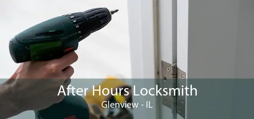 After Hours Locksmith Glenview - IL