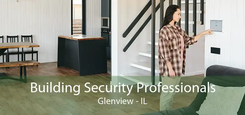 Building Security Professionals Glenview - IL