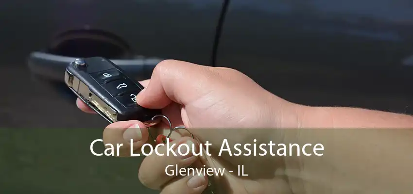 Car Lockout Assistance Glenview - IL