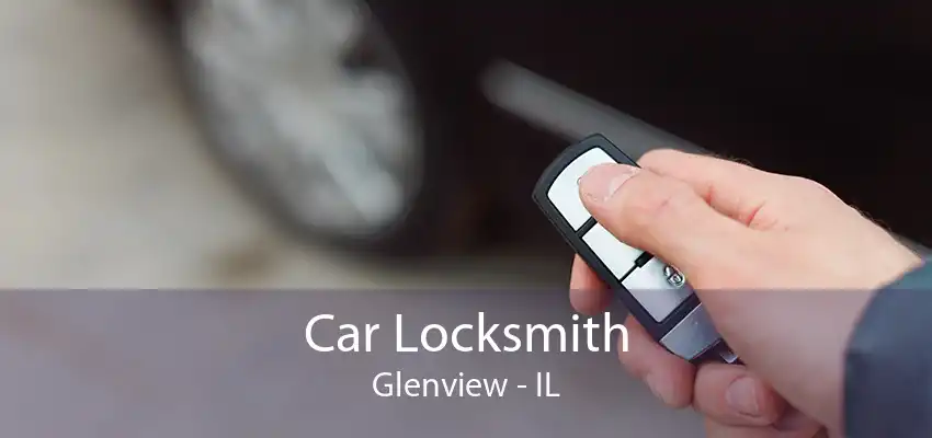 Car Locksmith Glenview - IL