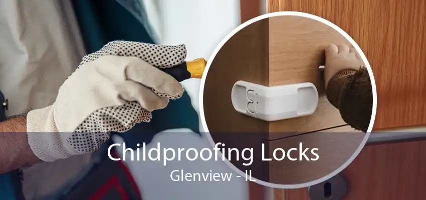 Childproofing Locks Glenview - IL