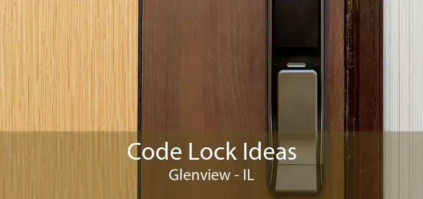 Code Lock Ideas Glenview - IL