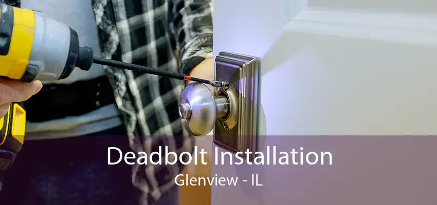 Deadbolt Installation Glenview - IL