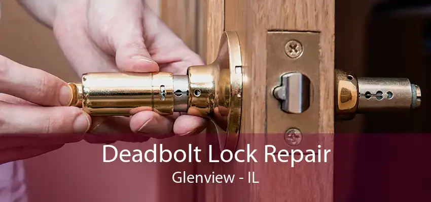 Deadbolt Lock Repair Glenview - IL