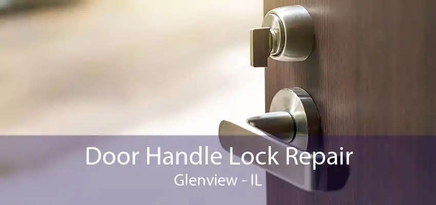 Door Handle Lock Repair Glenview - IL