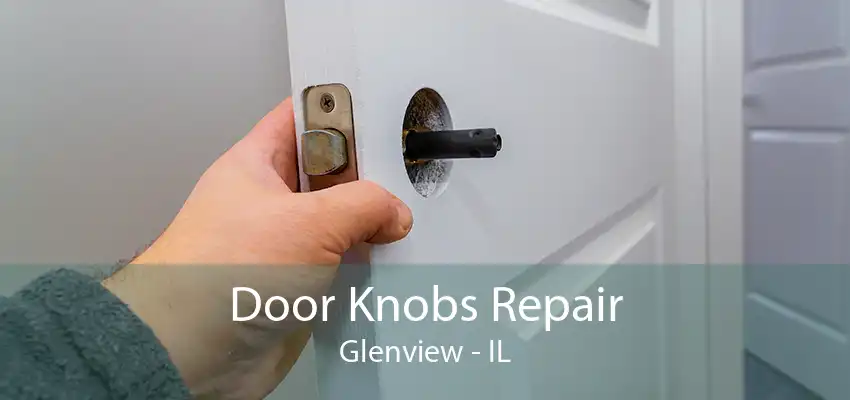 Door Knobs Repair Glenview - IL