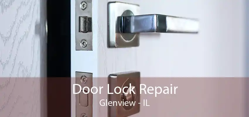 Door Lock Repair Glenview - IL