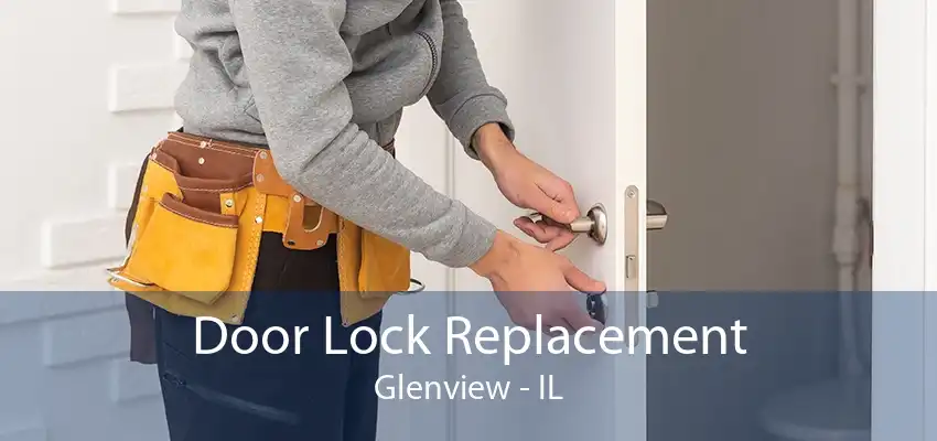 Door Lock Replacement Glenview - IL