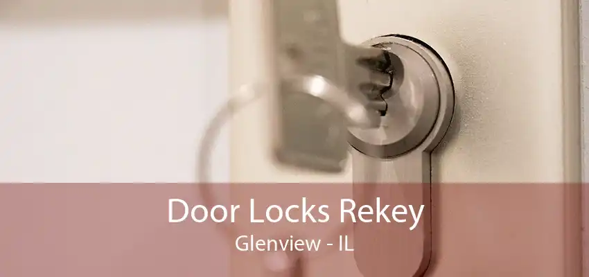 Door Locks Rekey Glenview - IL