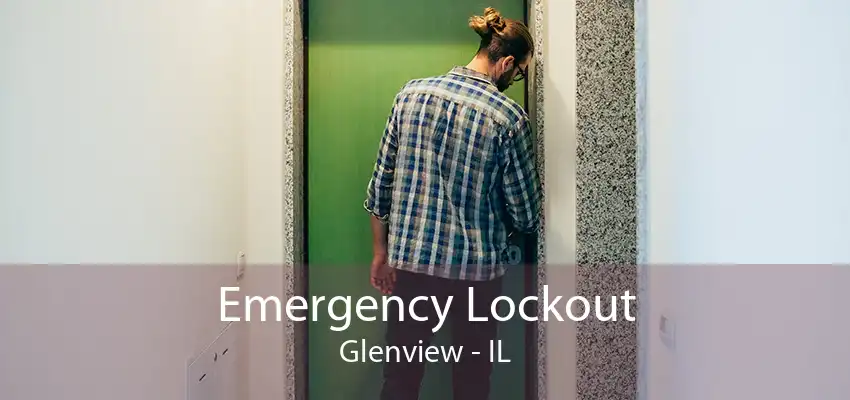 Emergency Lockout Glenview - IL