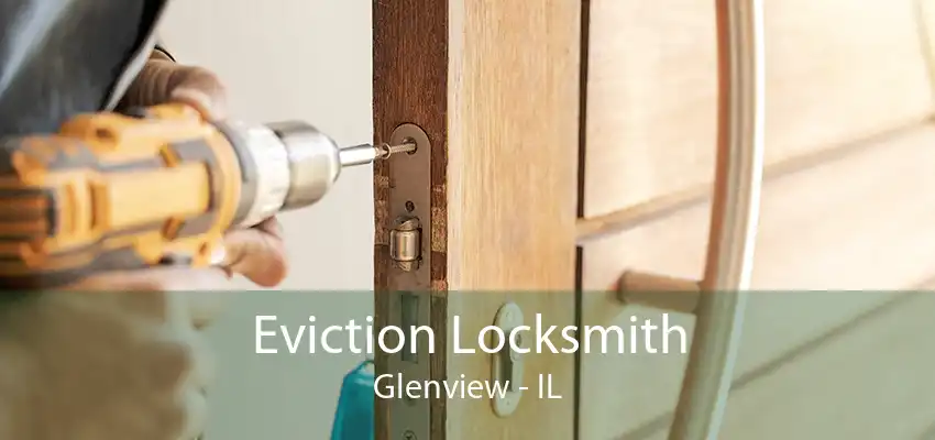 Eviction Locksmith Glenview - IL