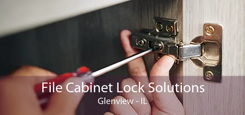 File Cabinet Lock Solutions Glenview - IL