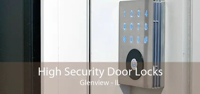 High Security Door Locks Glenview - IL