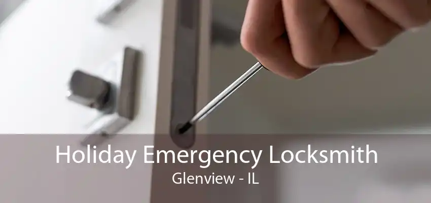 Holiday Emergency Locksmith Glenview - IL