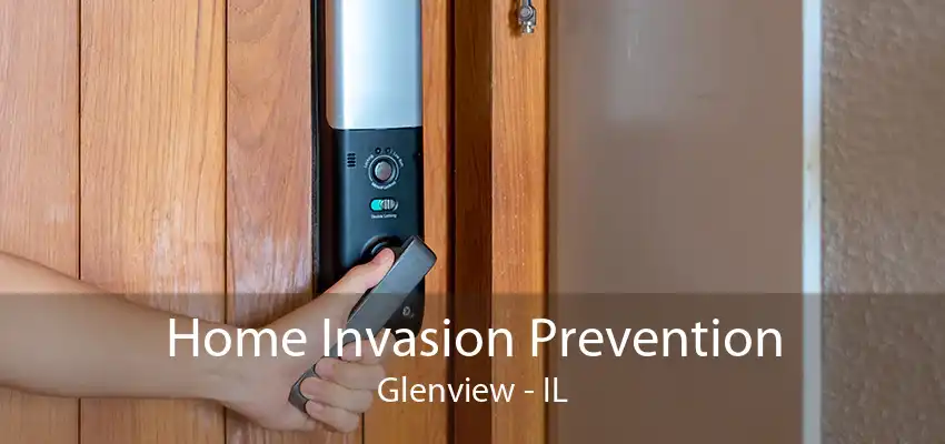 Home Invasion Prevention Glenview - IL