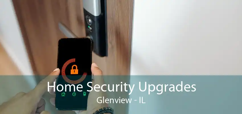 Home Security Upgrades Glenview - IL