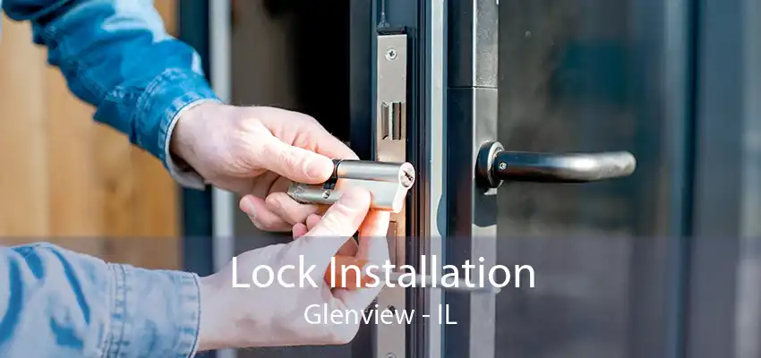 Lock Installation Glenview - IL