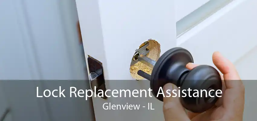 Lock Replacement Assistance Glenview - IL