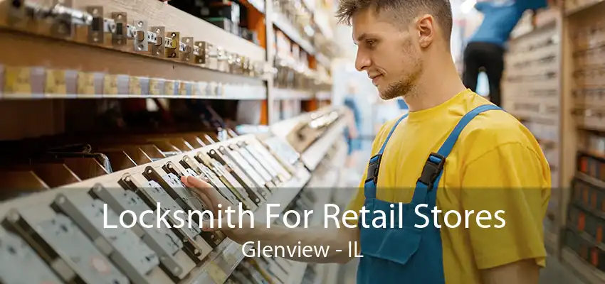 Locksmith For Retail Stores Glenview - IL