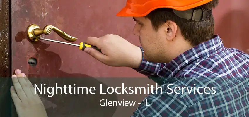 Nighttime Locksmith Services Glenview - IL