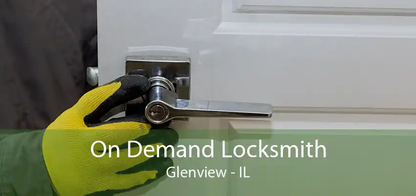 On Demand Locksmith Glenview - IL