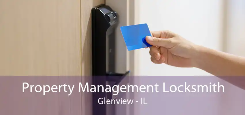 Property Management Locksmith Glenview - IL