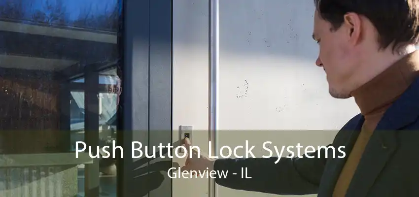 Push Button Lock Systems Glenview - IL