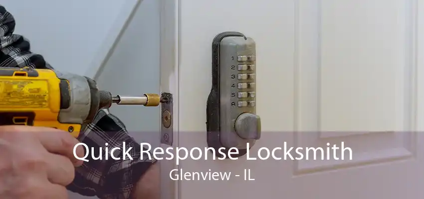 Quick Response Locksmith Glenview - IL