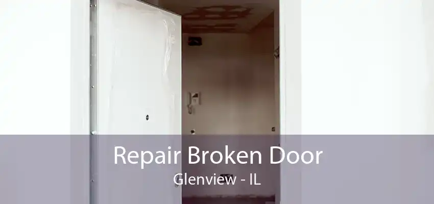 Repair Broken Door Glenview - IL