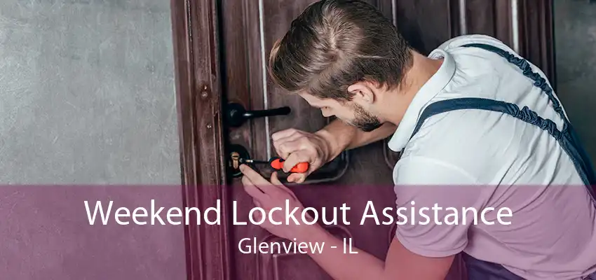 Weekend Lockout Assistance Glenview - IL